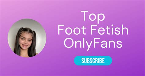 only fans feet|Top 10 Foot Fetish OnlyFans & Best Feet OnlyFans